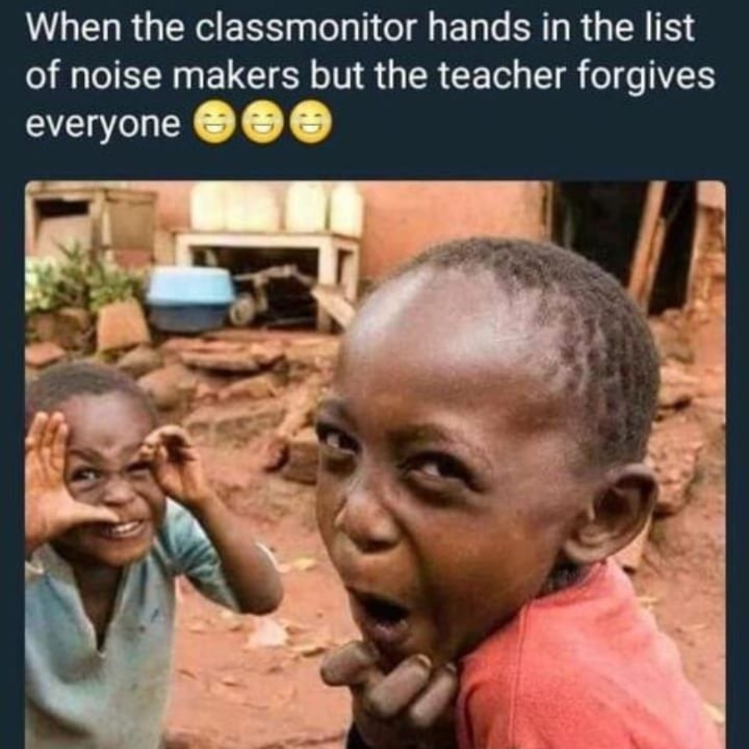 When the classmonitor hands in the list
of noise makers but the teacher forgives
everyone 😆😆😆