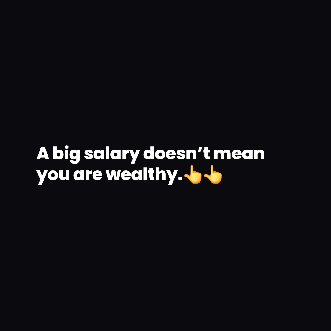 A big salary doesn't mean
you are wealthy.👆👆