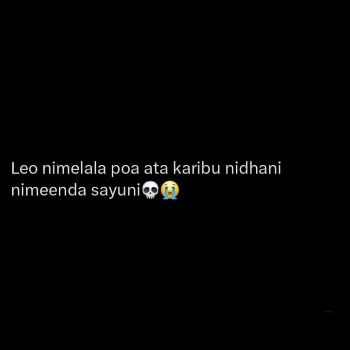 Leo nimelala poa ata karibu nidhani nimeenda sayuni.