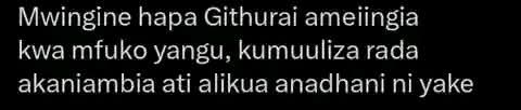 Mwingine hapa Githurai ameiingia
kwa mfuko yangu, kumuuliza rada
akaniambia ati alikua anadhani ni yake