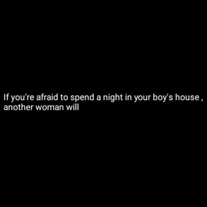 If you're afraid to spend a night in your boy's house ,
another woman will