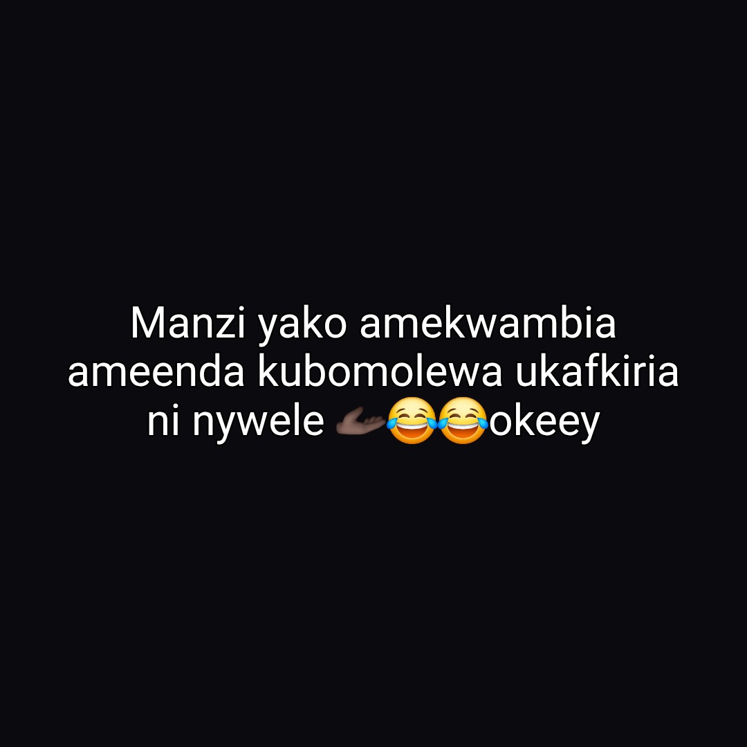 Manzi yako amekwambia ameenda kubomolewa ukafkiria ni nywele 🫴🏿😂😂okeey