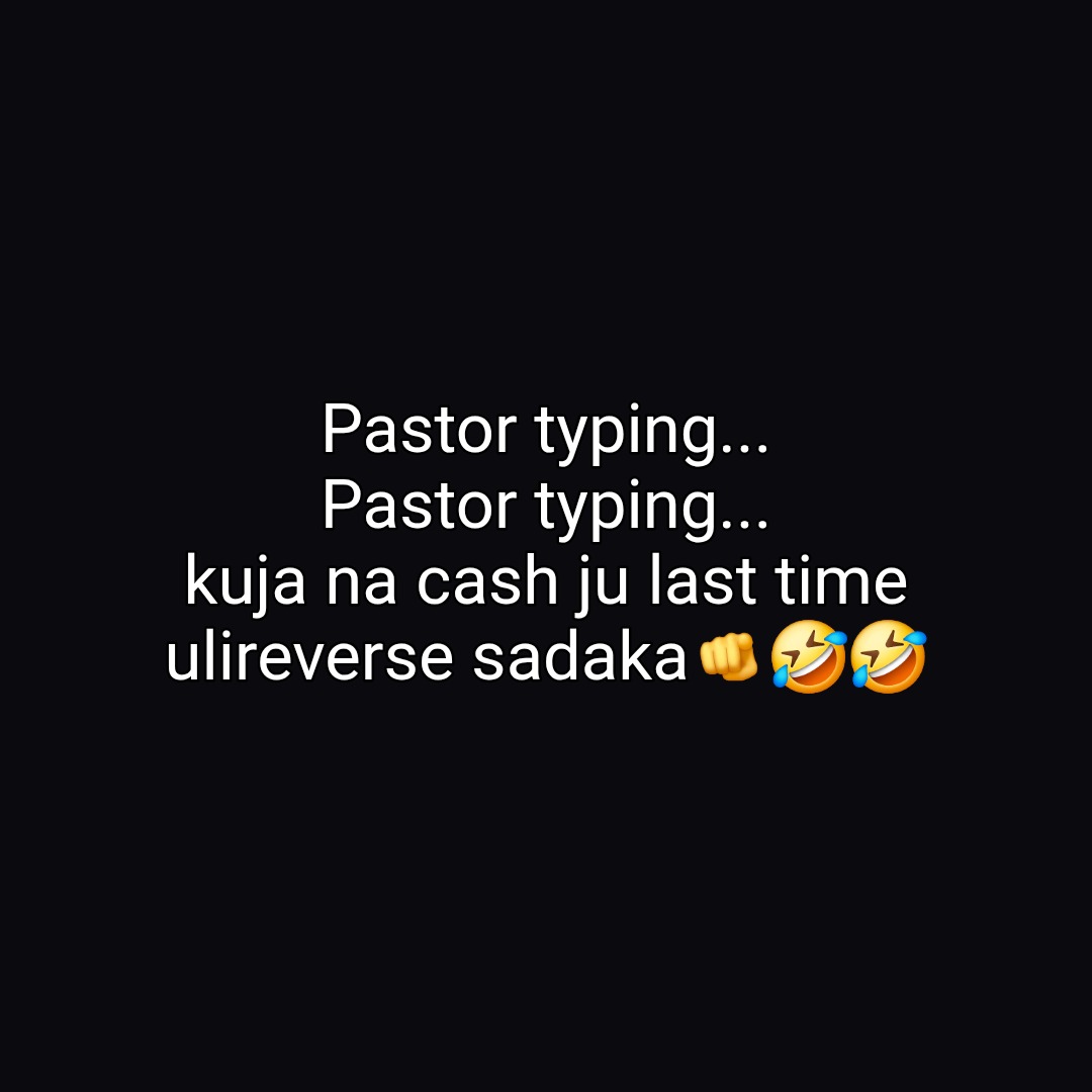 Pastor typing...
Pastor typing...
kuja na cash ju last time ulireverse sadaka🫵🤣🤣