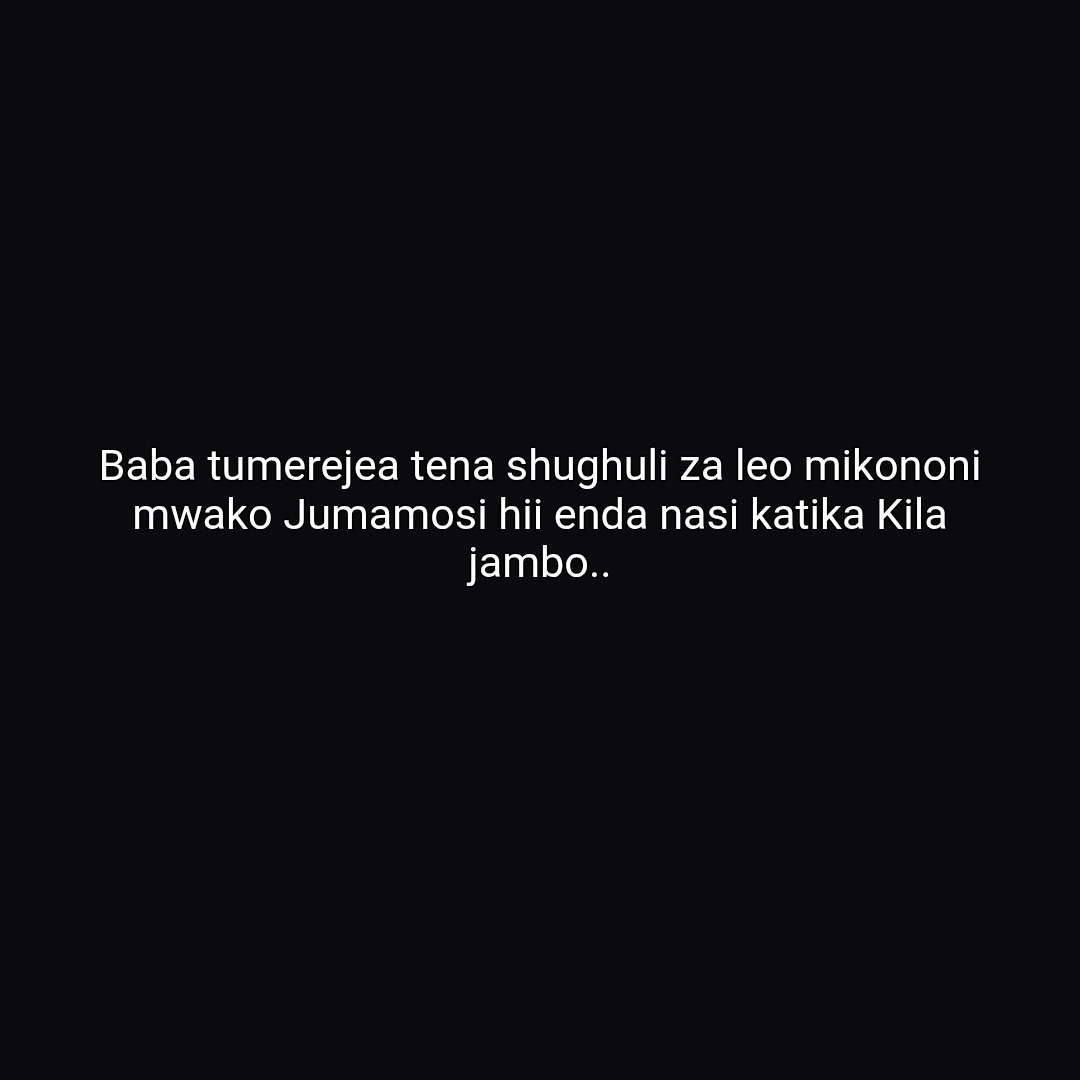 Baba tumerejea tena shughuli za leo mikononi mwako Jumamosi hii enda nasi katika Kila jambo..