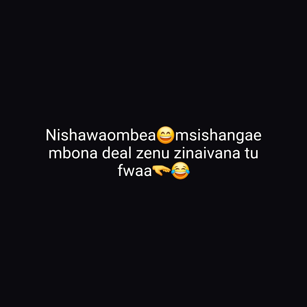 Nishawaombea😄msishangae mbona deal zenu zinaivana tu fwaa🫳😂