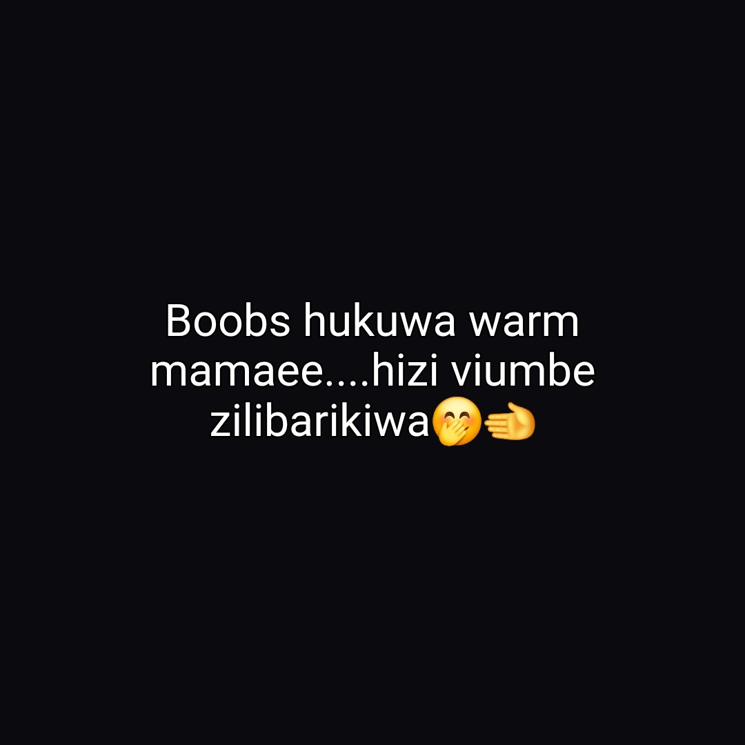 Boobs hukuwa warm mamaee....hizi viumbe zilibarikiwa🤭🫲