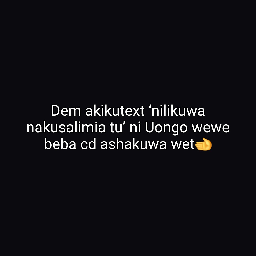 Dem akikutext ‘nilikuwa nakusalimia tu’ ni Uongo wewe beba cd ashakuwa wet🫲