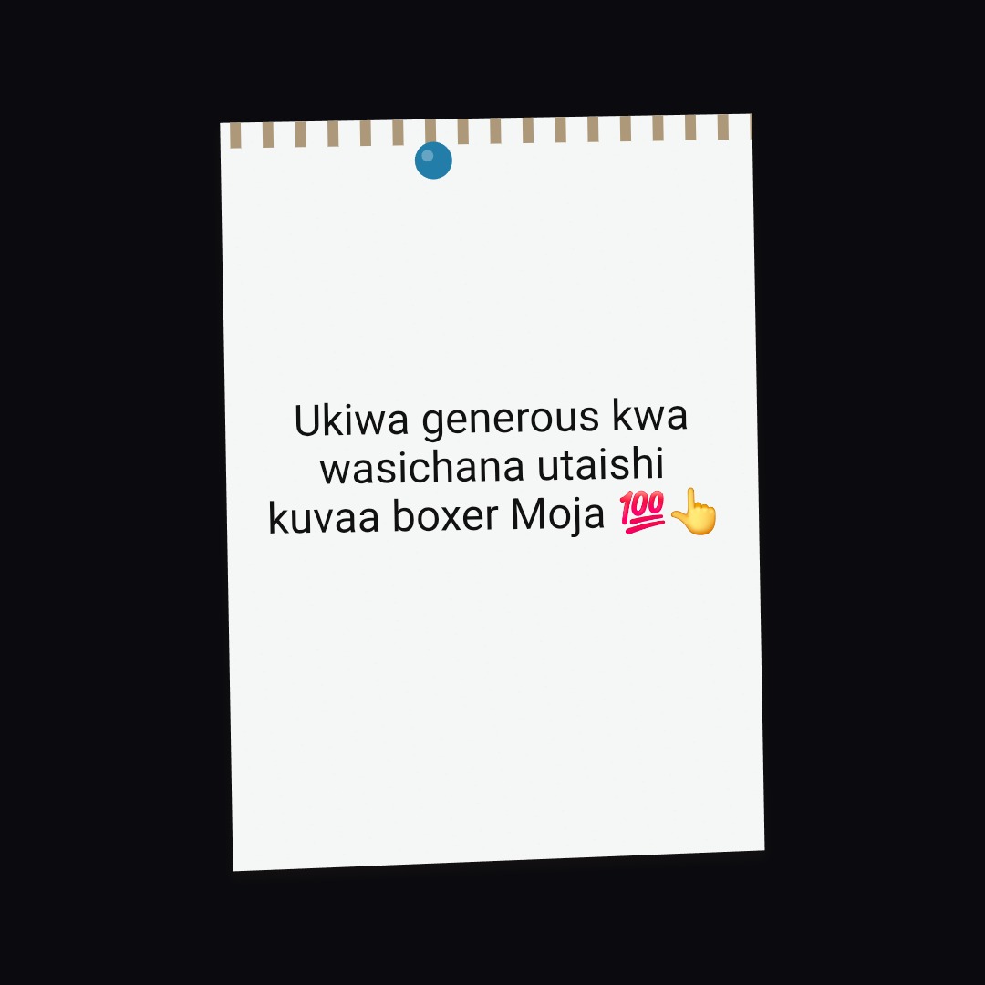 Ukiwa generous kwa
wasichana utaishi
kuvaa boxer Moja 💯👆