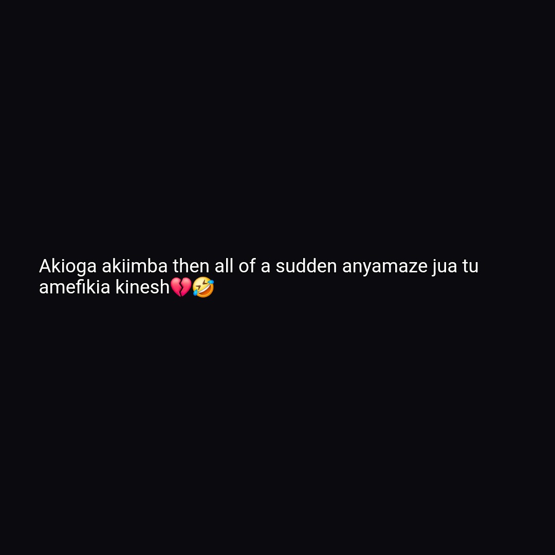 Akioga akiimba then all of a sudden anyamaze jua tu amefikia kinesh💔🤣